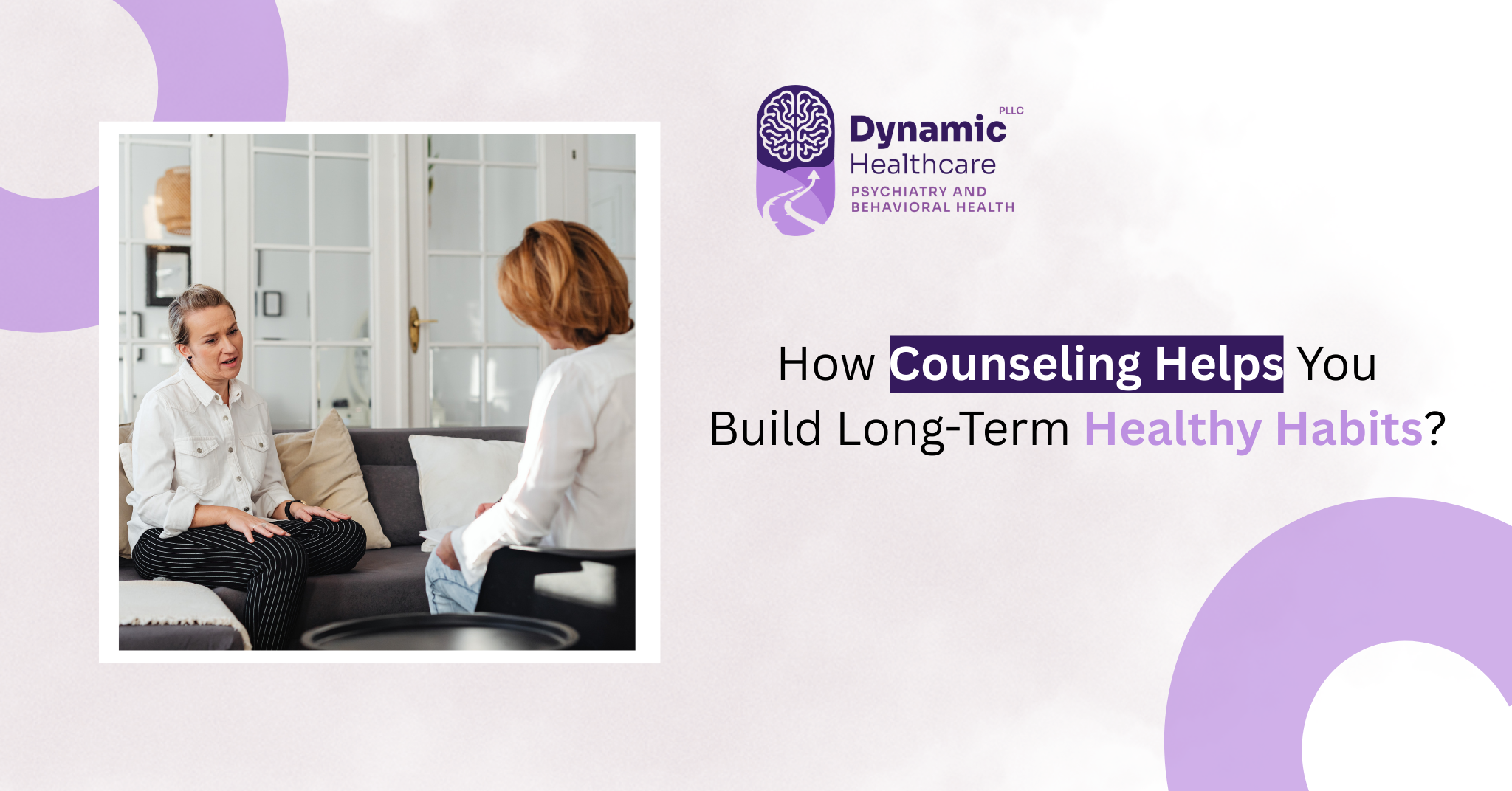 How Counseling Helps You Build Long Term Healthy Habits